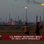 U.S. energy secretary approves ‘3 large corporate deals’ in Venezuela, feels hopeful about NABEP deal